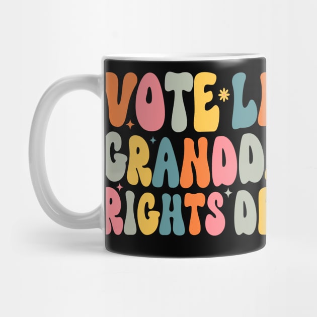 Vote Like Your Granddaughter's Rights Depend on It by WildFoxFarmCo